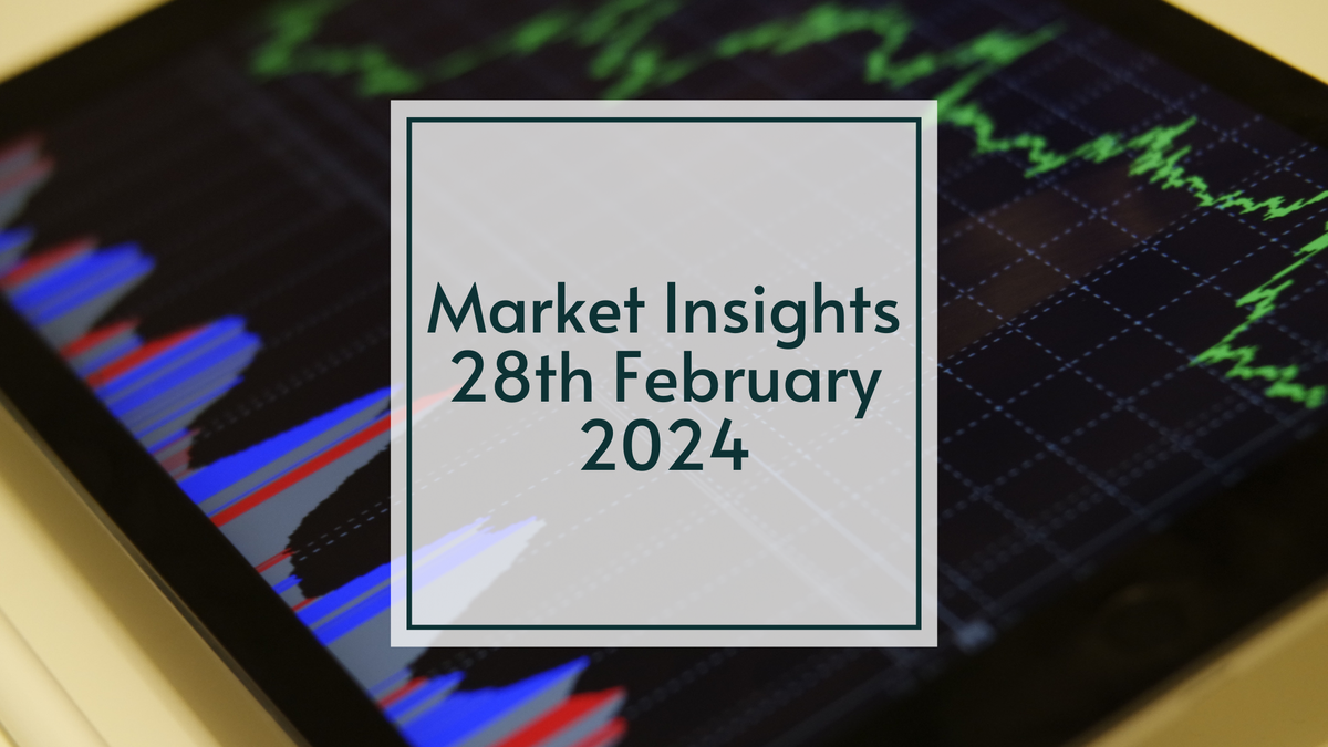 Weekly Market Insights - 28th February 2024