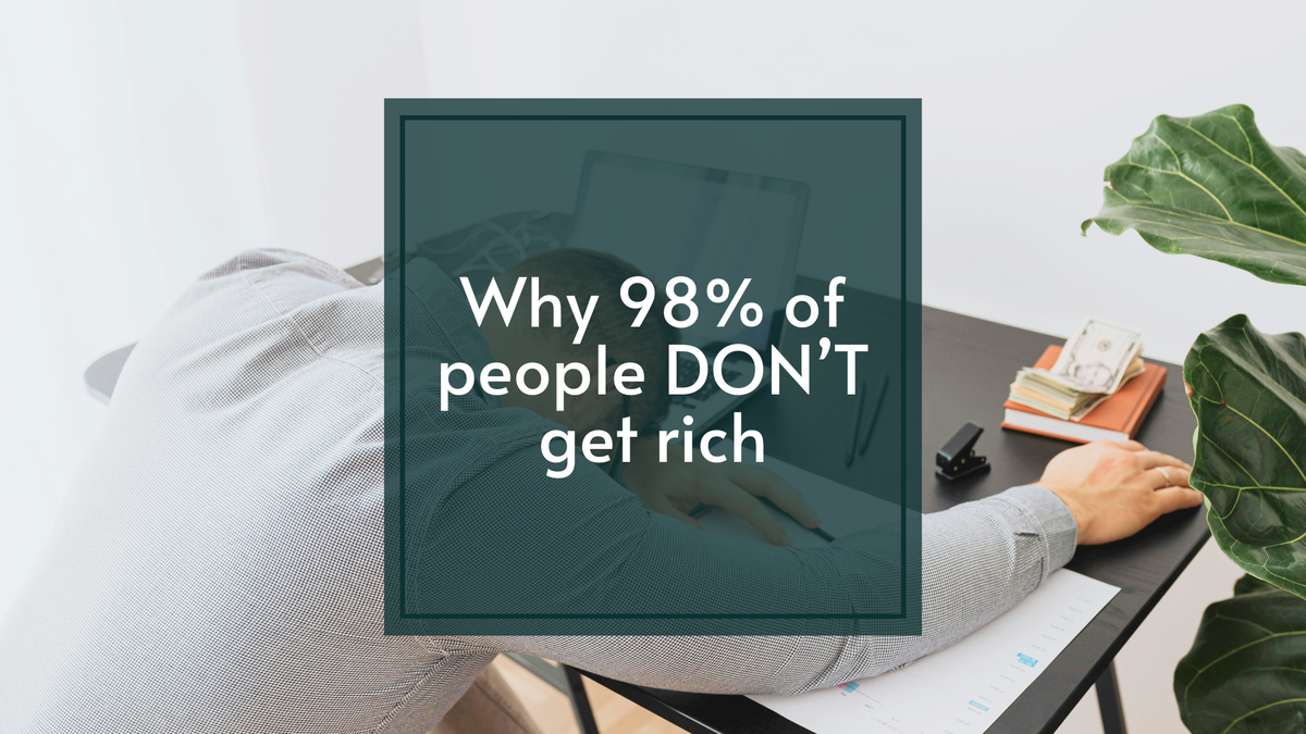 Why 98% of people DON'T get rich