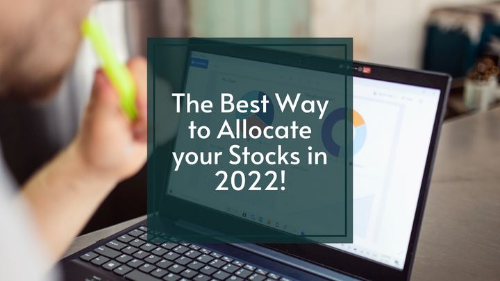 The Best Way to Allocate your Stocks in 2022!