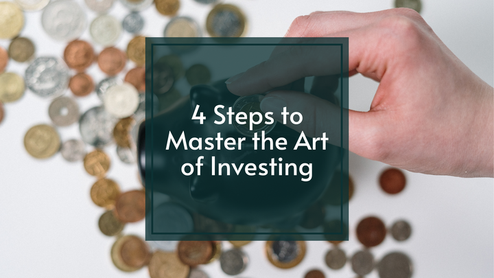 4 Steps to Master the Art of Investing