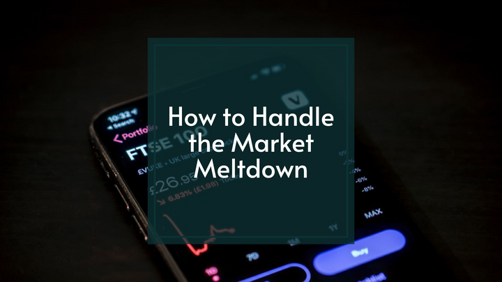 How to Handle the Stock Market Meltdown 2022