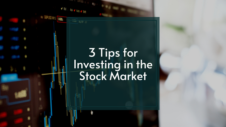 3 Tips for Investing in the Stock Market