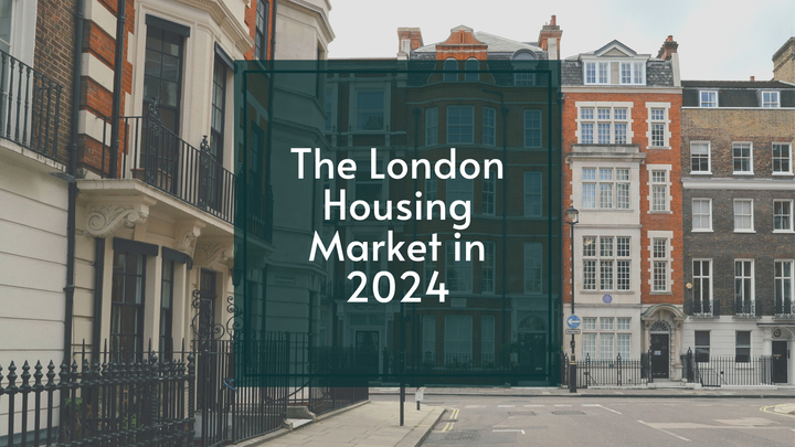 The London Housing Market in 2024